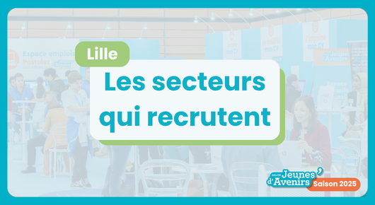 Les secteurs qui recrutent sur le salon Jeunes d’Avenirs Lille
